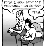 KEVIN: I want to give back more, Peter. I mean, we've got more money than we need, right?
PETER: Yeah.