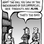 CECE: Mr. Edo, I'm afraid you can't adopt the girl you saw in the background of our commercial. Her parents are ALIVE.
KEVIN: That's too bad.