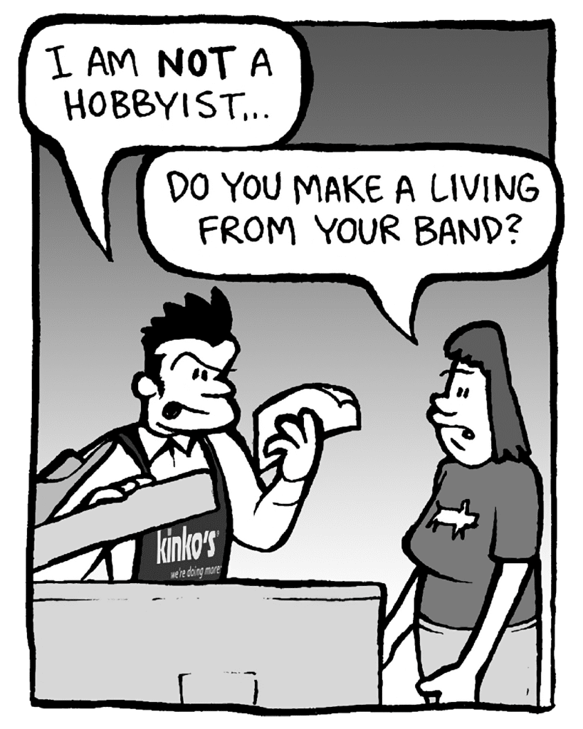 JOHN: I am NOT a hobbyist...
SCRAPPER: Do you make a living from your band?