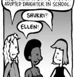 KEVIN: Hi, I'm here to enroll my new adopted daughter in school.
ELLEN: SHUKRI?
SHUKRI: ELLEN!