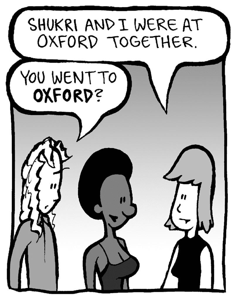 ELLEN: Shukri and I were at Oxford together.
KEVIN: You went to OXFORD?