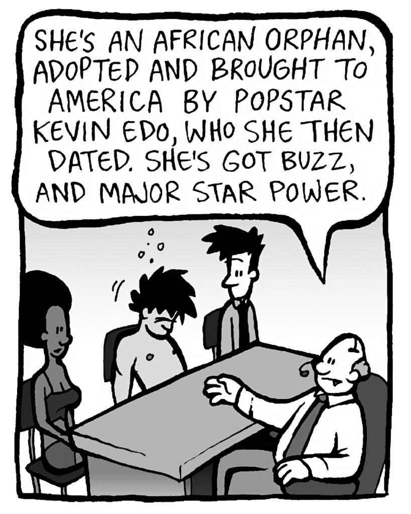 BART: She's an African orphan, adopted and brought to America by popstar Kevin Edo, who she then dated. She's got buzz and major star power.