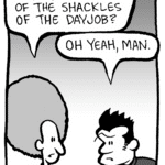 DAN: You happy to be free of the shackles of the dayjob?
JOHN: Oh yeah, man.